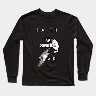 Faith over Fear Long Sleeve T-Shirt